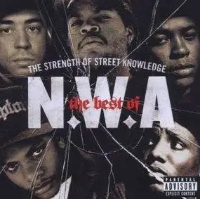 N.W.A - The Best Of N.W.A 'The Strength Of Street Knowledge'
