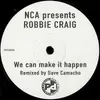 12inch Vinyl Single - NCA Presents Robbie Craig - We Can Make It Happen (Remixed By Dave Camacho)