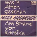 7inch Vinyl Single - Nana Mouskouri - Was In Athen Geschah