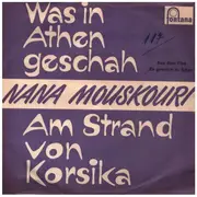 7inch Vinyl Single - Nana Mouskouri - Was In Athen Geschah
