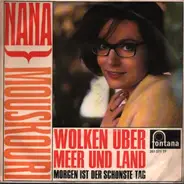 Nana Mouskouri - Wolken Über Meer Und Land / Morgen Ist Der Schönste Tag