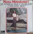 7inch Vinyl Single - Nana Mouskouri - Je Finirai Par L'oublier / Milisse Mou
