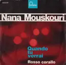 7inch Vinyl Single - Nana Mouskouri - Quando Tu Verrai / Rosso Corallo - Mono, No cover