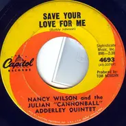 Nancy Wilson And The Cannonball Adderley Quintet - Save Your Love For Me / Never Will I Marry