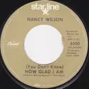 7inch Vinyl Single - Nancy Wilson - (You Don't Know) How Glad I Am / Never Less Than Yesterday
