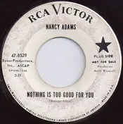 Nancy Adams - Nothing Is Too Good For You / Give It A Go