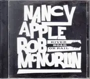 CD - Nancy Apple , Rob McNurlin - River Road Or Rail