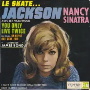 Nancy Sinatra , Nancy Sinatra & Lee Hazlewood - Le Skate... Jackson - You Only Live Twice