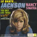 7inch Vinyl Single - Nancy Sinatra , Nancy Sinatra & Lee Hazlewood - Le Skate... Jackson - You Only Live Twice