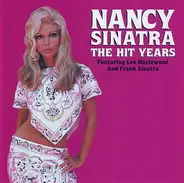 Nancy Sinatra Featuring Lee Hazlewood And Frank Sinatra - The Hit Years