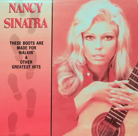 Nancy Sinatra - These Boots Are Made For Walkin' & Other Greatest Hits