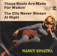 Nancy Sinatra - These Boots Are Made For Walkin' , The City Never Sleeps At Night