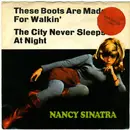 7inch Vinyl Single - Nancy Sinatra - These Boots Are Made For Walkin' / The City Never Sleeps At Night - Club Edition
