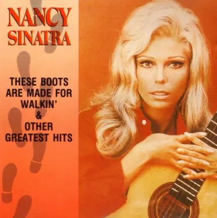 Nancy Sinatra - These Boots Are Made For Walkin' & Other Greatest Hits