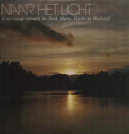 Naar Het Licht - Koorzang Vanuit de Ned. Herv. Kerk te Blokzijl