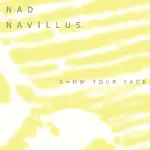 Nad Navillus - Show Your Face