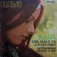 Nada - Che Male Fa La Gelosia / Ritornerà Vicino A Me