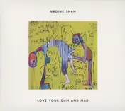 Nadine Shah - Love Your Dum and Mad
