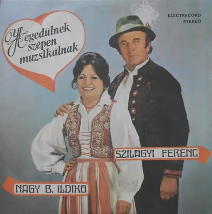 Nagy B. Ildikó / Szilágyi Ferenc - Hegedülnek, Szépen Muzsikálnak