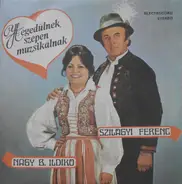 Nagy B. Ildikó / Szilágyi Ferenc - Hegedülnek, Szépen Muzsikálnak