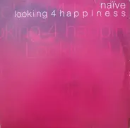 Naive - Looking 4 Happiness