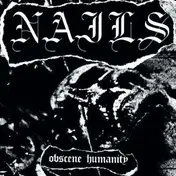 The Nails - Obscene Humanity