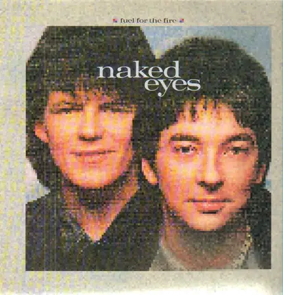 Naked Eyes - Fuel for the Fire