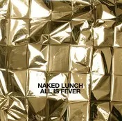 Naked Lunch - All Is Fever