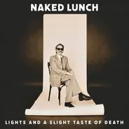 Naked Lunch - Lights and A Slight Taste Of Death