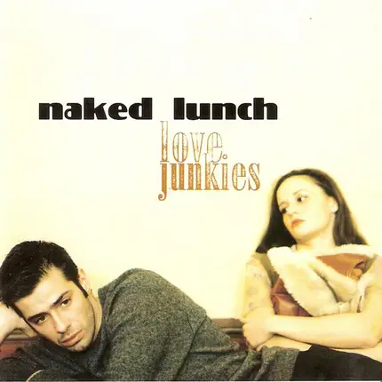 Naked Lunch - Love Junkies