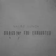 Naked Lunch - Songs for the Exhausted