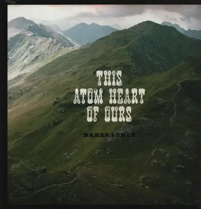 Naked Lunch - This Atom Heart of Ours