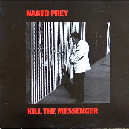 Naked Prey - Kill the Messenger