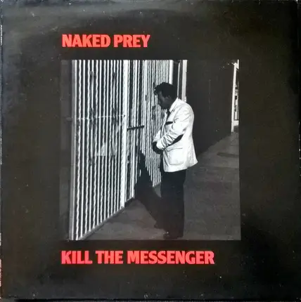 Naked Prey - Kill the Messenger