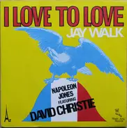 Napoleon Jones Featuring David Christie - I Love To Love / Jay Walk