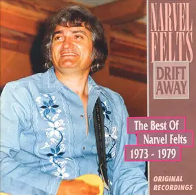 Narvel Felts - Drift Away - The Best Of Narvel Felts 1973-1979