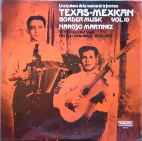 Narciso Martínez - Texas-Mexican Border Music Vol. 10 - El Huracan Del Valle (1936-37)