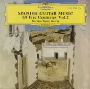 Narciso Yepes - Spanish Guitar Music Of Five Centuries, Vol. 2