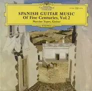 Narciso Yepes - Spanish Guitar Music Of Five Centuries, Vol. 2