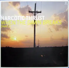 Narcotic Thrust - When The Dawn Breaks [Part 2]