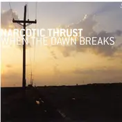 Narcotic Thrust - When The Dawn Breaks (Part 1)