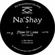 Na'Shay - Miss Or Lose