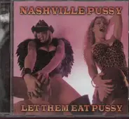 Nashville Pussy - Let Them Eat Pussy