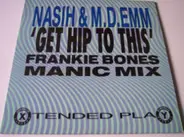 Nasih & M.D.Emm - Get Hip To This (Frankie Bones Manic Mix)