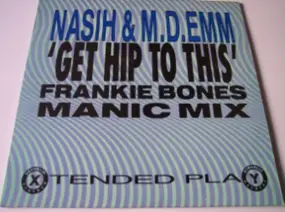 Nasih & M.D.Emm - Get Hip To This (Frankie Bones Manic Mix)