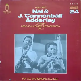 Nat Adderley - Here Are Nat & J. "Cannonball" Adderley At Their Rare Of All Rarest Performances Vol. 1