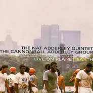 Nat Adderley Quintet , Cannonball Adderley Group - Live On Planet Earth