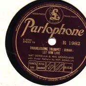 Nat Gonella & His Georgians - Troublesome Trumpet : Dinah : Let Him Live / Oh Monah! : Georgia : Sing (It's Good For Ya)