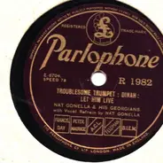 Nat Gonella & His Georgians - Troublesome Trumpet : Dinah : Let Him Live / Oh Monah! : Georgia : Sing (It's Good For Ya)