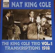 Nat King Cole , The Nat King Cole Trio - The King Cole Trio Transcriptions Vol. 1 1938